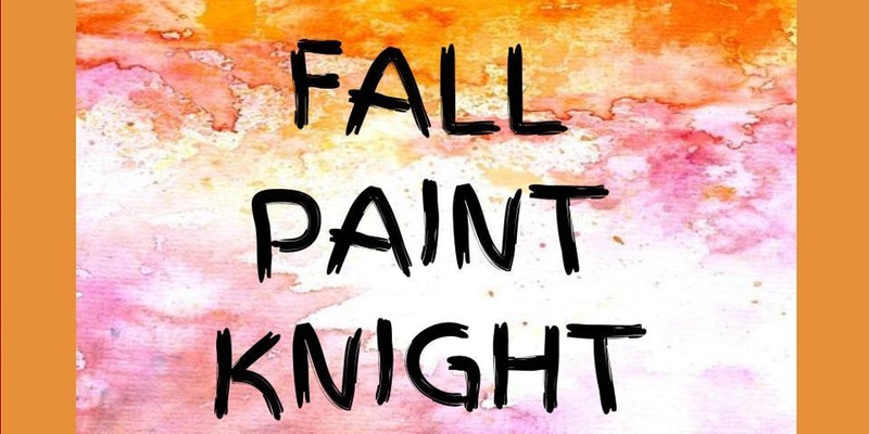 Sign Up for Fall Paint Knight Now!